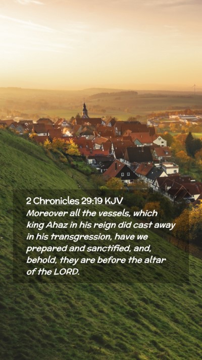 Picture 02 - 2 Chronicles 29:19 KJV Mobile Phone Wallpaper - Moreover all the vessels, which king Ahaz in his - Mobile Bible Verse Wallpaper