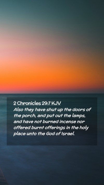 Picture 02 - 2 Chronicles 29:7 KJV Mobile Phone Wallpaper - Also they have shut up the doors of the porch, - Mobile Bible Verse Wallpaper