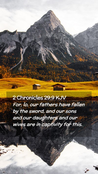 Picture 02 - 2 Chronicles 29:9 KJV Mobile Phone Wallpaper - For, lo, our fathers have fallen by the sword, - Mobile Bible Verse Wallpaper
