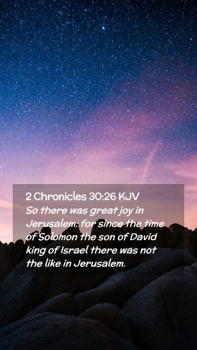 Picture 02 - 2 Chronicles 30:26 KJV Mobile Phone Wallpaper - So there was great joy in Jerusalem: for since - Mobile Bible Verse Wallpaper