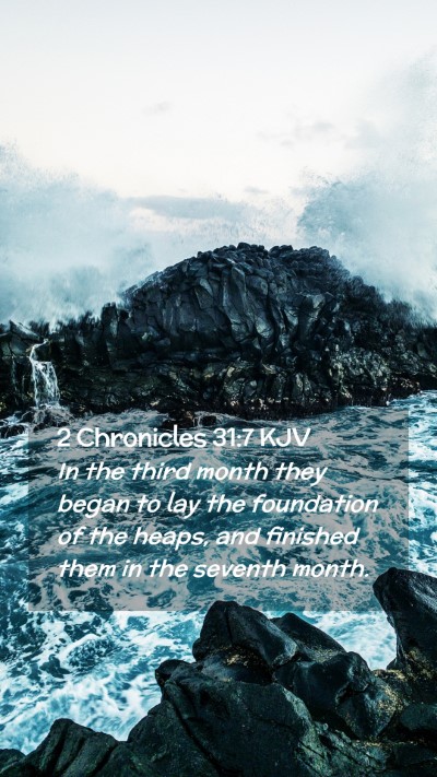 Picture 02 - 2 Chronicles 31:7 KJV Mobile Phone Wallpaper - In the third month they began to lay the - Mobile Bible Verse Wallpaper