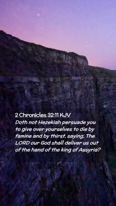 Picture 02 - 2 Chronicles 32:11 KJV Mobile Phone Wallpaper - Doth not Hezekiah persuade you to give over - Mobile Bible Verse Wallpaper