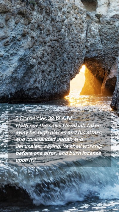 Picture 02 - 2 Chronicles 32:12 KJV Mobile Phone Wallpaper - Hath not the same Hezekiah taken away his high - Mobile Bible Verse Wallpaper