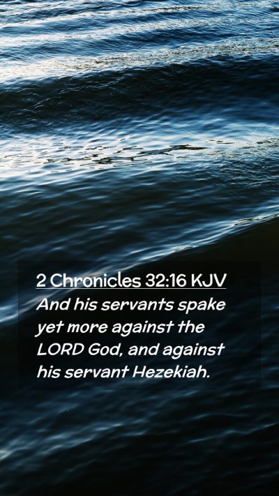 Picture 02 - 2 Chronicles 32:16 KJV Mobile Phone Wallpaper - And his servants spake yet more against the LORD - Mobile Bible Verse Wallpaper