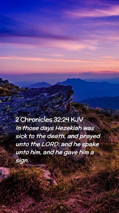 Picture 02 - 2 Chronicles 32:24 KJV Mobile Phone Wallpaper - In those days Hezekiah was sick to the death, and - Mobile Bible Verse Wallpaper