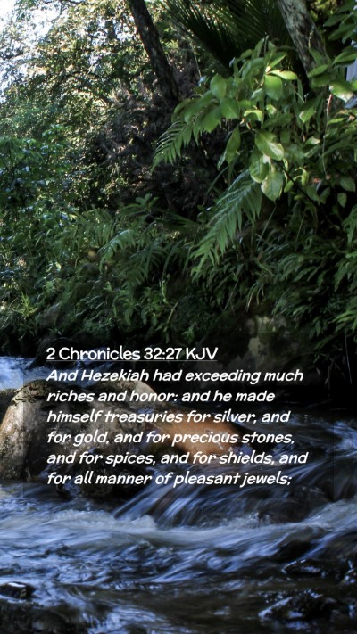 Picture 02 - 2 Chronicles 32:27 KJV Mobile Phone Wallpaper - And Hezekiah had exceeding much riches and honor: - Mobile Bible Verse Wallpaper