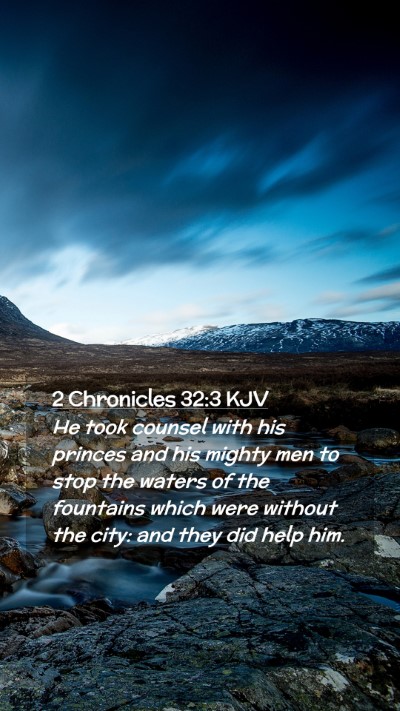 Picture 02 - 2 Chronicles 32:3 KJV Mobile Phone Wallpaper - He took counsel with his princes and his mighty - Mobile Bible Verse Wallpaper