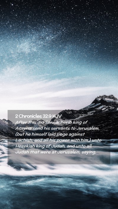 Picture 02 - 2 Chronicles 32:9 KJV Mobile Phone Wallpaper - After this did Sennacherib king of Assyria send - Mobile Bible Verse Wallpaper