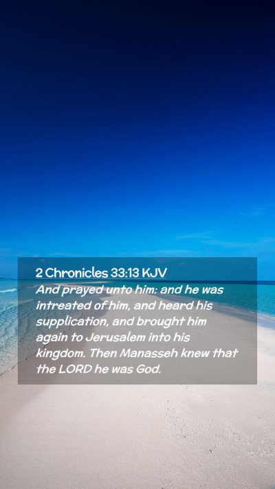 Picture 02 - 2 Chronicles 33:13 KJV Mobile Phone Wallpaper - And prayed unto him: and he was intreated of him, - Mobile Bible Verse Wallpaper