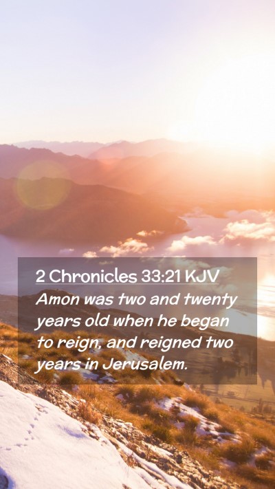 Picture 02 - 2 Chronicles 33:21 KJV Mobile Phone Wallpaper - Amon was two and twenty years old when he began - Mobile Bible Verse Wallpaper