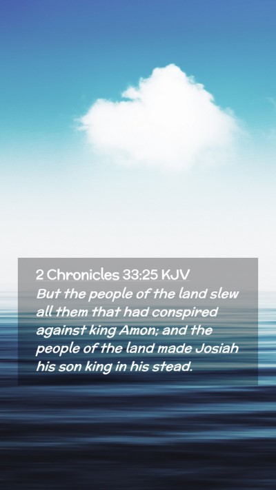 Picture 02 - 2 Chronicles 33:25 KJV Mobile Phone Wallpaper - But the people of the land slew all them that had - Mobile Bible Verse Wallpaper