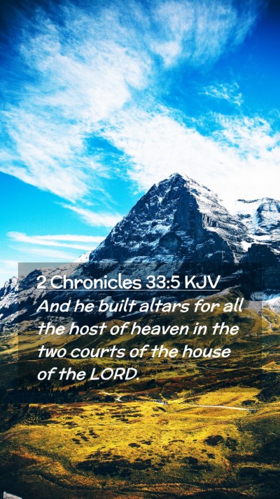 Picture 02 - 2 Chronicles 33:5 KJV Mobile Phone Wallpaper - And he built altars for all the host of heaven in - Mobile Bible Verse Wallpaper