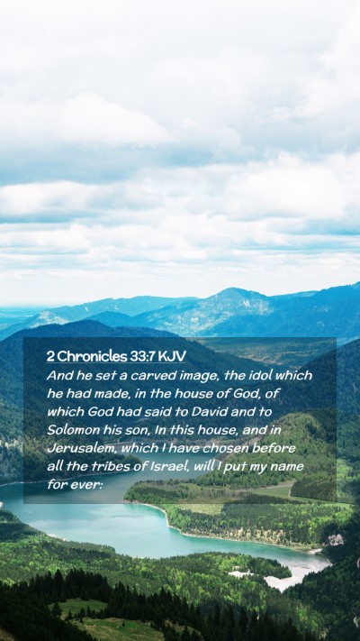 Picture 02 - 2 Chronicles 33:7 KJV Mobile Phone Wallpaper - And he set a carved image, the idol which he had - Mobile Bible Verse Wallpaper