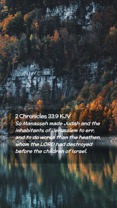 Picture 02 - 2 Chronicles 33:9 KJV Mobile Phone Wallpaper - So Manasseh made Judah and the inhabitants of - Mobile Bible Verse Wallpaper