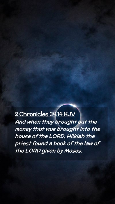 Picture 02 - 2 Chronicles 34:14 KJV Mobile Phone Wallpaper - And when they brought out the money that was - Mobile Bible Verse Wallpaper