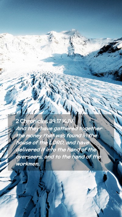 Picture 02 - 2 Chronicles 34:17 KJV Mobile Phone Wallpaper - And they have gathered together the money that - Mobile Bible Verse Wallpaper