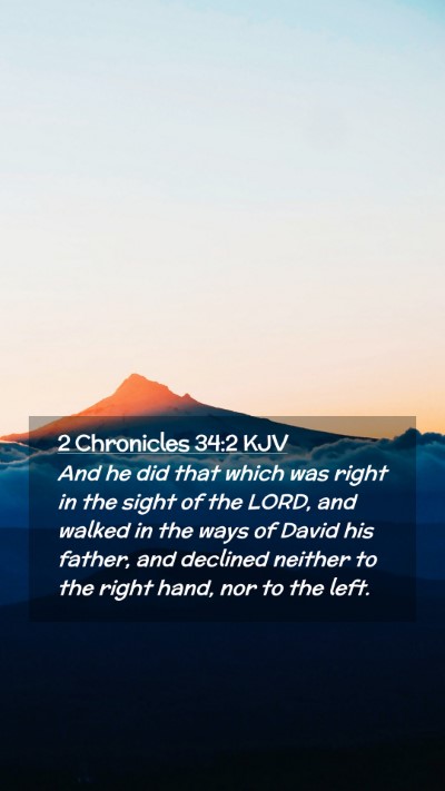 Picture 02 - 2 Chronicles 34:2 KJV Mobile Phone Wallpaper - And he did that which was right in the sight of - Mobile Bible Verse Wallpaper