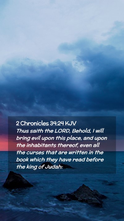 Picture 02 - 2 Chronicles 34:24 KJV Mobile Phone Wallpaper - Thus saith the LORD, Behold, I will bring evil - Mobile Bible Verse Wallpaper