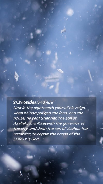 Picture 02 - 2 Chronicles 34:8 KJV Mobile Phone Wallpaper - Now in the eighteenth year of his reign, when he - Mobile Bible Verse Wallpaper