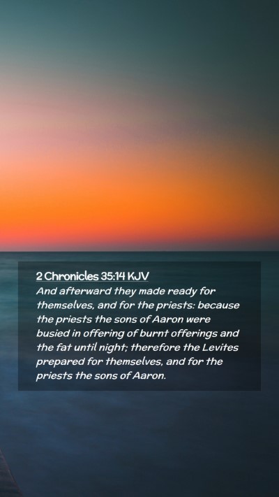Picture 02 - 2 Chronicles 35:14 KJV Mobile Phone Wallpaper - And afterward they made ready for themselves, and - Mobile Bible Verse Wallpaper