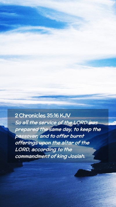 Picture 02 - 2 Chronicles 35:16 KJV Mobile Phone Wallpaper - So all the service of the LORD was prepared the - Mobile Bible Verse Wallpaper