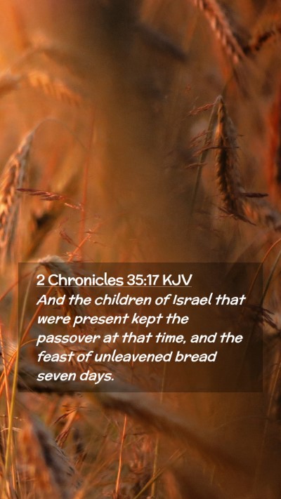 Picture 02 - 2 Chronicles 35:17 KJV Mobile Phone Wallpaper - And the children of Israel that were present kept - Mobile Bible Verse Wallpaper