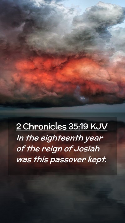 Picture 02 - 2 Chronicles 35:19 KJV Mobile Phone Wallpaper - In the eighteenth year of the reign of Josiah was - Mobile Bible Verse Wallpaper