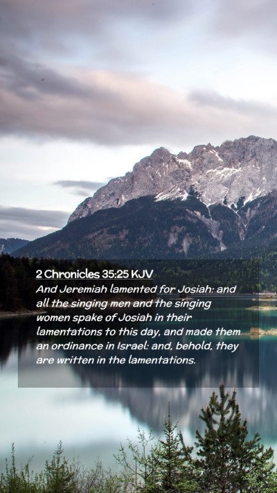 Picture 02 - 2 Chronicles 35:25 KJV Mobile Phone Wallpaper - And Jeremiah lamented for Josiah: and all the - Mobile Bible Verse Wallpaper