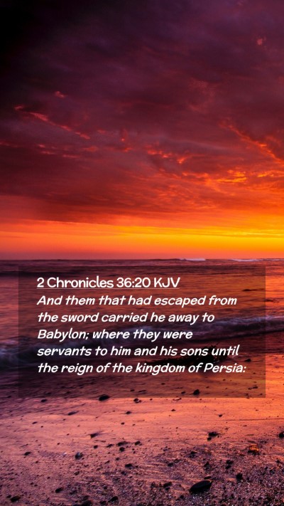 Picture 02 - 2 Chronicles 36:20 KJV Mobile Phone Wallpaper - And them that had escaped from the sword carried - Mobile Bible Verse Wallpaper
