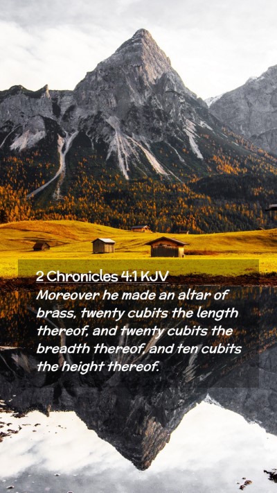 Picture 02 - 2 Chronicles 4:1 KJV Mobile Phone Wallpaper - Moreover he made an altar of brass, twenty cubits - Mobile Bible Verse Wallpaper