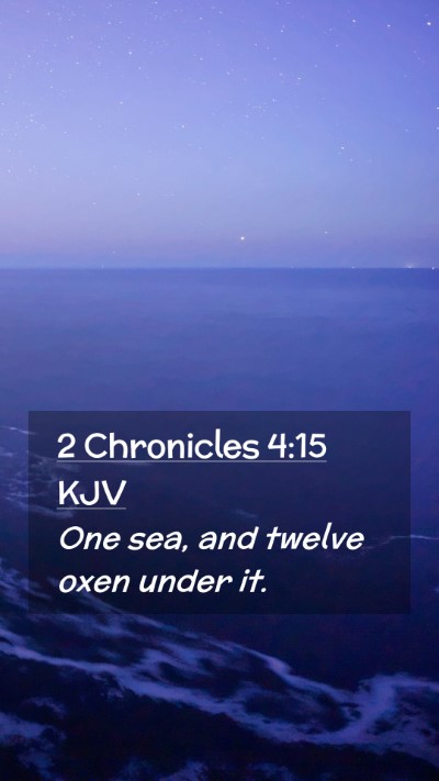 Picture 02 - 2 Chronicles 4:15 KJV Mobile Phone Wallpaper - One sea, and twelve oxen under - Mobile Bible Verse Wallpaper