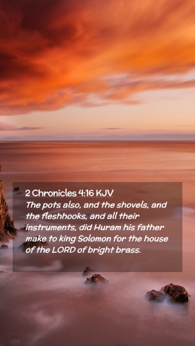 Picture 02 - 2 Chronicles 4:16 KJV Mobile Phone Wallpaper - The pots also, and the shovels, and the - Mobile Bible Verse Wallpaper
