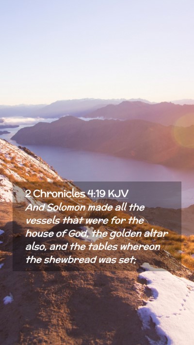Picture 02 - 2 Chronicles 4:19 KJV Mobile Phone Wallpaper - And Solomon made all the vessels that were for - Mobile Bible Verse Wallpaper