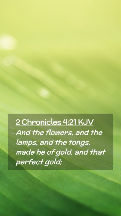 Picture 02 - 2 Chronicles 4:21 KJV Mobile Phone Wallpaper - And the flowers, and the lamps, and the tongs, - Mobile Bible Verse Wallpaper