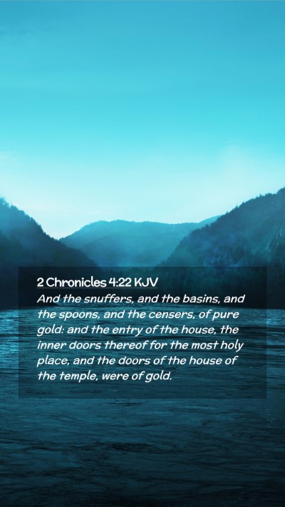 Picture 02 - 2 Chronicles 4:22 KJV Mobile Phone Wallpaper - And the snuffers, and the basins, and the spoons, - Mobile Bible Verse Wallpaper