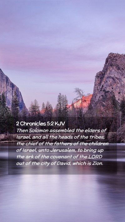 Picture 02 - 2 Chronicles 5:2 KJV Mobile Phone Wallpaper - Then Solomon assembled the elders of Israel, and - Mobile Bible Verse Wallpaper