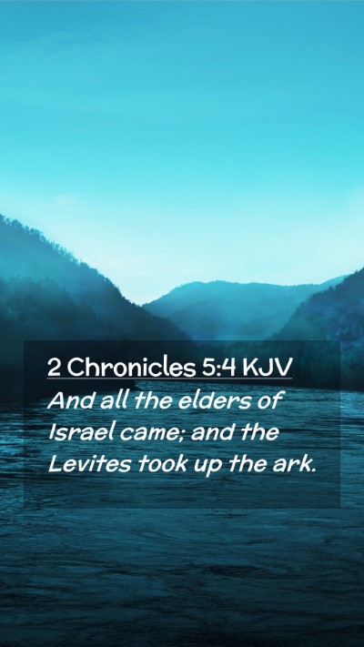Picture 02 - 2 Chronicles 5:4 KJV Mobile Phone Wallpaper - And all the elders of Israel came; and the - Mobile Bible Verse Wallpaper