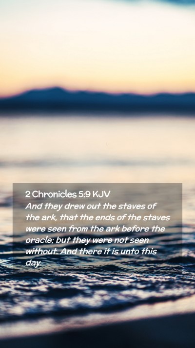 Picture 02 - 2 Chronicles 5:9 KJV Mobile Phone Wallpaper - And they drew out the staves of the ark, that the - Mobile Bible Verse Wallpaper