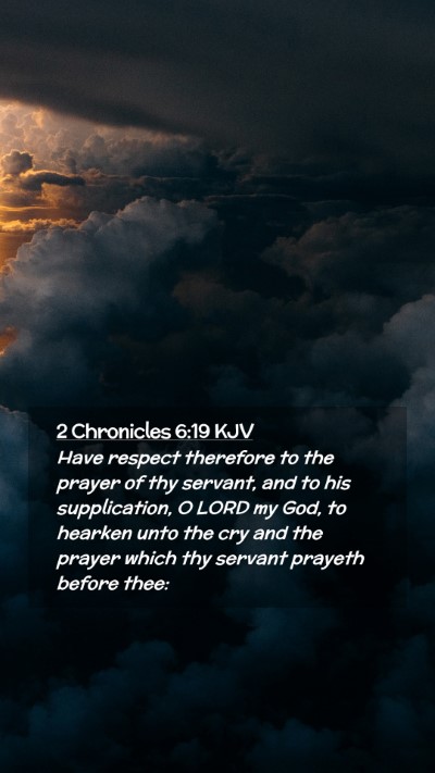 Picture 02 - 2 Chronicles 6:19 KJV Mobile Phone Wallpaper - Have respect therefore to the prayer of thy - Mobile Bible Verse Wallpaper