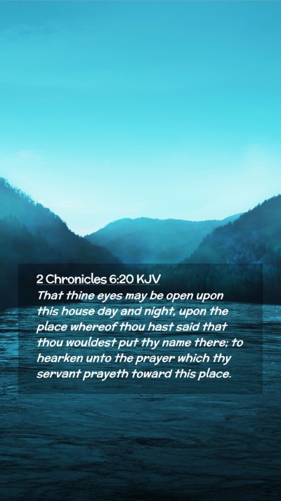 Picture 02 - 2 Chronicles 6:20 KJV Mobile Phone Wallpaper - That thine eyes may be open upon this house day - Mobile Bible Verse Wallpaper