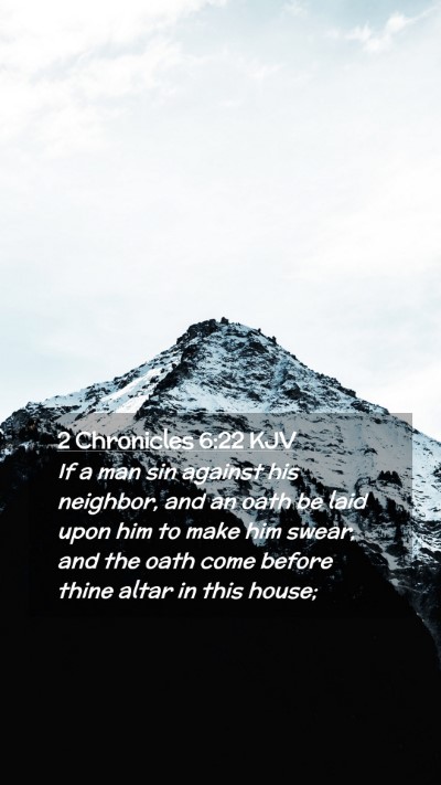 Picture 02 - 2 Chronicles 6:22 KJV Mobile Phone Wallpaper - If a man sin against his neighbor, and an oath be - Mobile Bible Verse Wallpaper