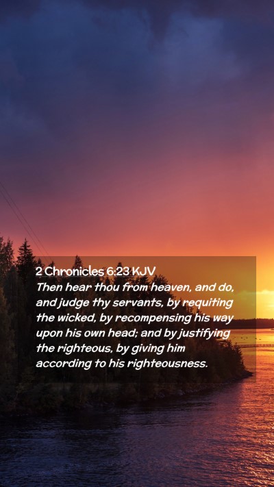 Picture 02 - 2 Chronicles 6:23 KJV Mobile Phone Wallpaper - Then hear thou from heaven, and do, and judge thy - Mobile Bible Verse Wallpaper