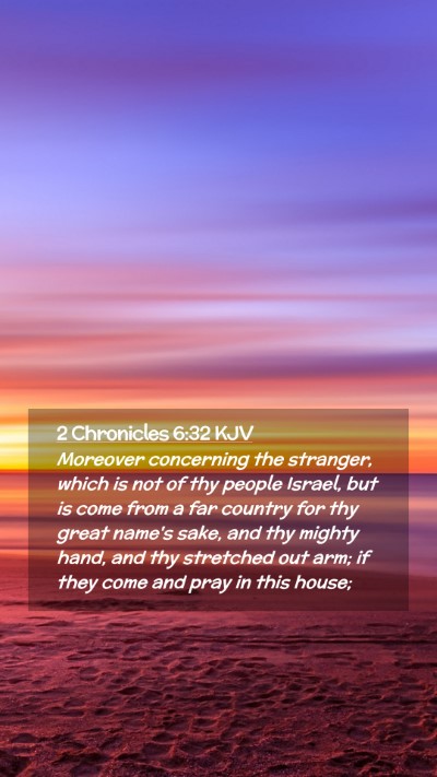 Picture 02 - 2 Chronicles 6:32 KJV Mobile Phone Wallpaper - Moreover concerning the stranger, which is not of - Mobile Bible Verse Wallpaper