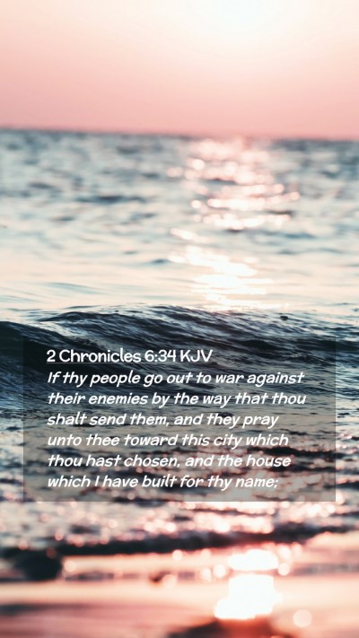 Picture 02 - 2 Chronicles 6:34 KJV Mobile Phone Wallpaper - If thy people go out to war against their enemies - Mobile Bible Verse Wallpaper