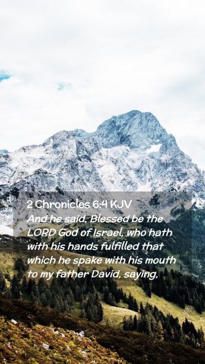 Picture 02 - 2 Chronicles 6:4 KJV Mobile Phone Wallpaper - And he said, Blessed be the LORD God of Israel, - Mobile Bible Verse Wallpaper