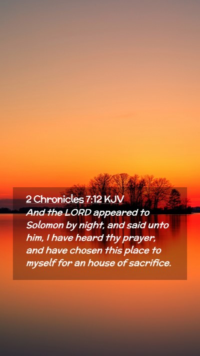 Picture 02 - 2 Chronicles 7:12 KJV Mobile Phone Wallpaper - And the LORD appeared to Solomon by night, and - Mobile Bible Verse Wallpaper