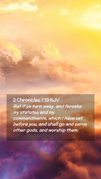 Picture 02 - 2 Chronicles 7:19 KJV Mobile Phone Wallpaper - But if ye turn away, and forsake my statutes and - Mobile Bible Verse Wallpaper