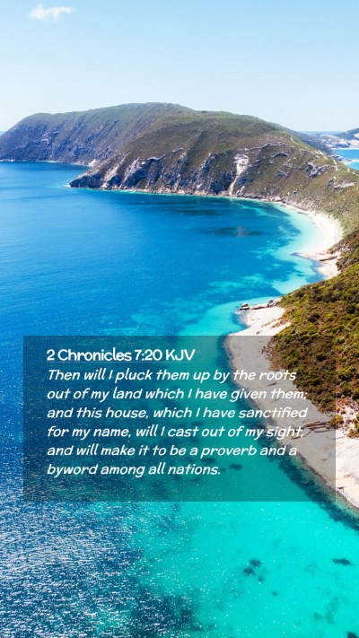 Picture 02 - 2 Chronicles 7:20 KJV Mobile Phone Wallpaper - Then will I pluck them up by the roots out of my - Mobile Bible Verse Wallpaper