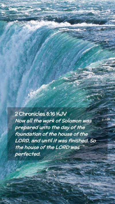 Picture 02 - 2 Chronicles 8:16 KJV Mobile Phone Wallpaper - Now all the work of Solomon was prepared unto the - Mobile Bible Verse Wallpaper