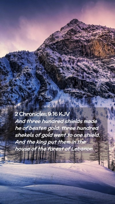 Picture 02 - 2 Chronicles 9:16 KJV Mobile Phone Wallpaper - And three hundred shields made he of beaten gold: - Mobile Bible Verse Wallpaper